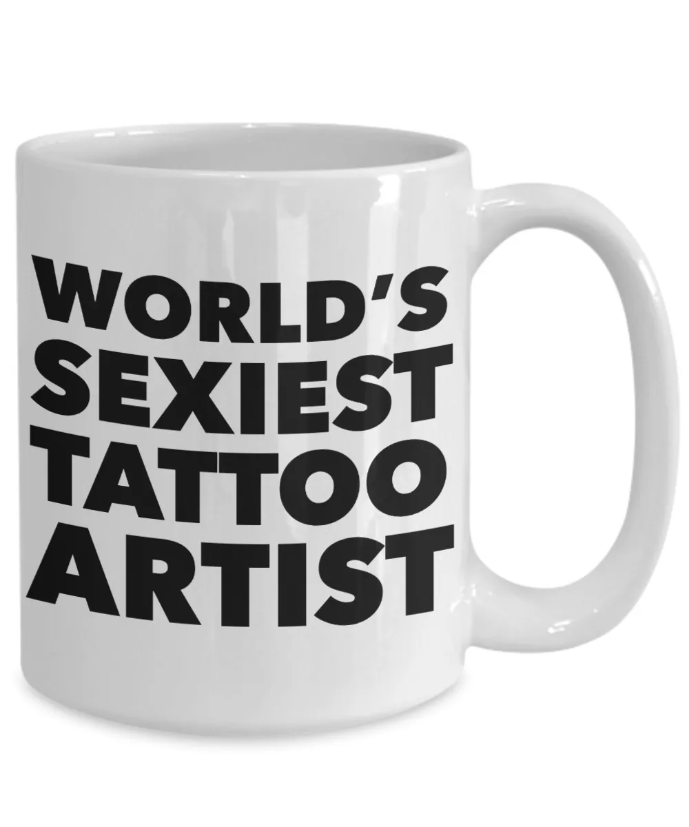 World's Sexiest Tattoo Artist Mug Best Sexy Gifts Ceramic Coffee Cup